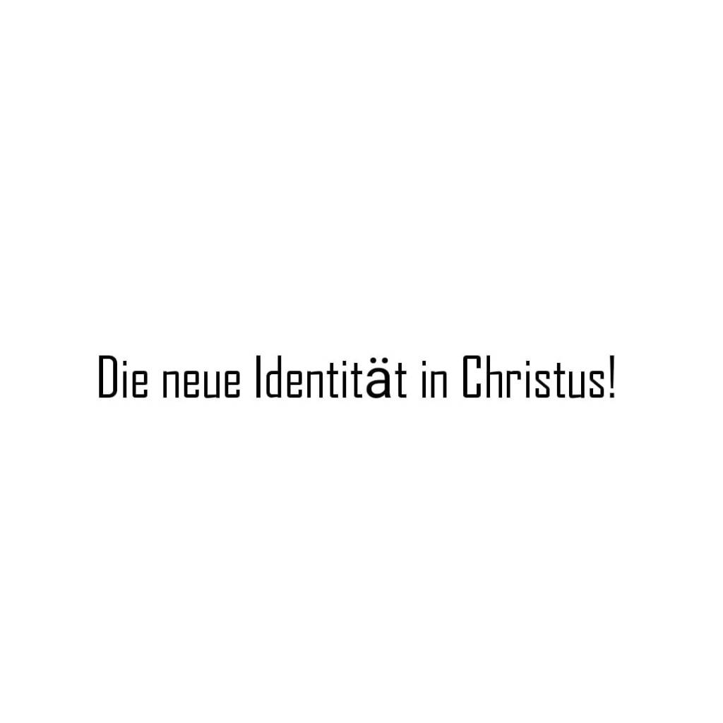 Die neue Identität in&nbsp;Christus