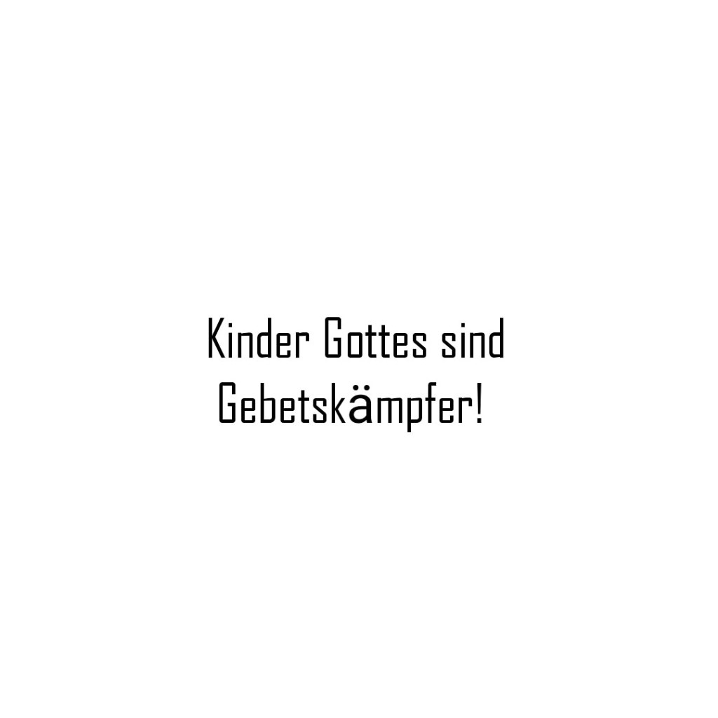 Wir sind Gebetskämpfer!